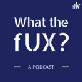What the fUX? podcast cover art